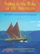 Sailing in the Wake of the Ancestors: Reviving Polynesian Voyaging