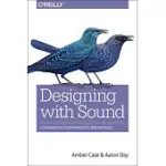 DESIGNING WITH SOUND: FUNDAMENTALS FOR PRODUCTS AND SERVICES