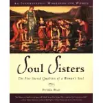 SOUL SISTERS: THE FIVE SACRED QUALITIES OF A WOMAN’S SOUL