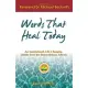 Words That Heal Today: An Inspirational, Life-Changing Classic from the Ernest Holmes Library