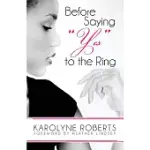 BEFORE SAYING YES TO THE RING: THINGS TO CONSIDER BEFORE ENGAGEMENT. INSPIRED BY MY STORY, SCRIPTURE, LETTERS, POEMS, AND POETRY