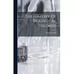 THE HISTORY OF BIOLOGICAL THEORIES