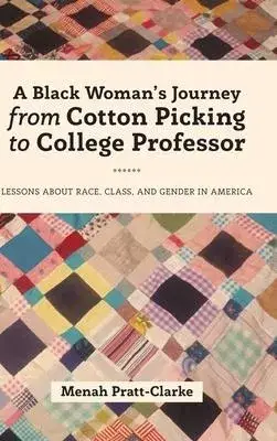 A Black Woman’s Journey from Cotton Picking to College Professor: Lessons about Race, Class, and Gender in America