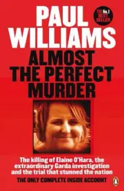 Almost the Perfect Murder: The Killing of Elaine O'Hara, the Extraordinary