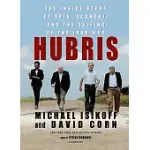 HUBRIS: THE INSIDE STORY OF SPIN, SCANDAL, AND THE SELLING OF THE IRAQ WAR