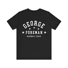George Foreman T-Shirt Boxing Champion Texas Tee Shirt Big George Foreman New