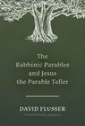 David Flusser The Rabbinic Parables and Jesus the Parable Teller (Paperback)