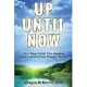 Up Until Now: The 3 Magic Words That Stop Fear, Stress & Anxiety From Running Your Life