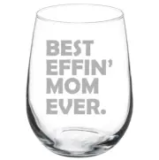 Best Effin Mom Ever Mother Funny Stemmed / Stemless Wine Glass