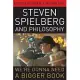 Steven Spielberg and Philosophy: We’re Gonna Need a Bigger Book