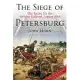 The Siege of Petersburg: The Battles for the Weldon Railroad August 1864