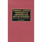 CRIMINAL JUSTICE RESEARCH IN LIBRARIES AND ON THE INTERNET