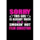 Sorry this girl is already taken by a smokin’’ hot film director: Director gifts for women men Notebook journal Diary Cute funny humorous blank lined n