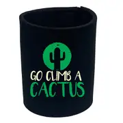 Go Climb A Cactus - Funny Novelty Stubby Holder