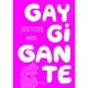 Gay gigante / Giant Gay: Una historia sobre el miedo / A Story About Fear