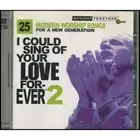 I Could Sing of Your Love Forever 2: Modern Worship Songs For a New Generation (