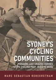 Sydney's Cycling Communities - Pioneers and Unsung Heroes of its Cycling Past 18