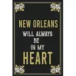 NEW ORLEANS WILL ALWAYS BE IN MY HEART: LINED WRITING NOTEBOOK JOURNAL FOR PEOPLE FROM NEW ORLEANS, 120 PAGES, (6X9), SIMPLE FREEN FLOWER WITH BLACK T