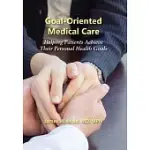 GOAL-ORIENTED MEDICAL CARE: HELPING PATIENTS ACHIEVE THEIR PERSONAL HEALTH GOALS