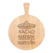 Nacho Average Rugby Player Pizza Board Paddle Wooden Worlds Best Awesome