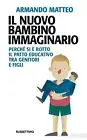 9788849863345 Il nuovo bambino immaginario. Perché si è rotto ...itori e figli