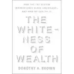 THE WHITENESS OF WEALTH: HOW THE TAX SYSTEM IMPOVERISHES BLACK AMERICANS--AND HOW WE CAN FIX IT