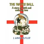 THE WATER BALL: A STORY OF FAITH AND ENDURING LOVE