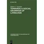 TOWARDS A SOCIAL GRAMMAR OF LANGUAGE