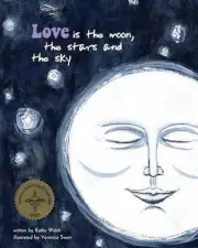 Love Is the Moon, the Stars, and the Sky by Kathy Walsh (English) Paperback Book