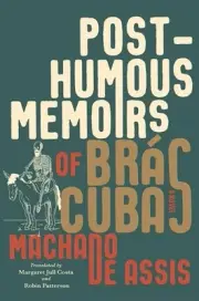 Posthumous Memoirs of Brs Cubas: A Novel by Joaquim Maria Machado de Assis (Engl