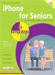 Iphone for Seniors in Easy Steps ― Covers Ios 10