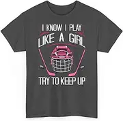 Funny I Know I Play Like A Girl Ice Hockey Player Fans Unisex Shirt Men Women