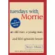 Tuesdays with Morrie: An Old Man, a Young Man and Life’s Greatest Lesson