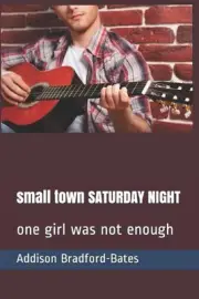 small town SATURDAY NIGHT: one girl was not enough by Addison Bradford-Bates (En