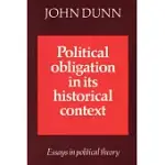 POLITICAL OBLIGATION IN ITS HISTORICAL CONTEXT: ESSAYS IN POLITICAL THEORY