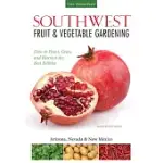 SOUTHWEST FRUIT & VEGETABLE GARDENING: PLANT, GROW, AND HARVEST THE BEST EDIBLES