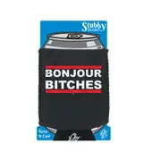Bonjour B!Tches - Funny Novelty Stubby Holder With Base