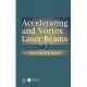 Accelerating and Vortex Laser Beams