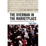 THE OVERMAN IN THE MARKETPLACE: NIETZSCHEAN HEROISM IN POPULAR CULTURE