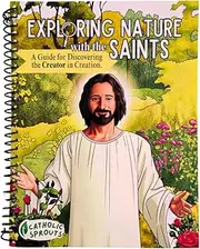 Catholic Sprouts - Exploring Nature with the Saints - A Guide for Catholic Kids to Discover the Creator in Creation - Nature Study for Catholic Children