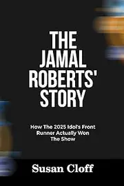 THE JAMAL ROBERTS’ STORY: How The 2025 Idol’s Front-Runner Actually Won The Show