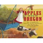 APPLES TO OREGON: BEING THE SLIGHTLY TRUE NARRATIVE OF HOW A BRAVE PIONEER FATHER BROUGHT APPLES, PEACHES, PLUMS, GRAPES, AND CH