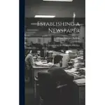 ESTABLISHING A NEWSPAPER: A HANDBOOK FOR THE PROSPECTIVE PUBLISHER