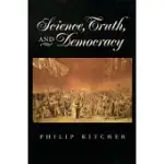 SCIENCE, TRUTH, AND DEMOCRACY