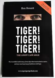 Tiger! Tiger! Tiger! - The Lindt Cafe Siege by Ben Besant NEW & Signed