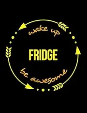 Wake Up Fridge Be Awesome | Cool Notebook for a Refrigeration Engineer, Legal Ruled Journal: Wide Ruled