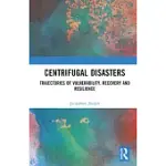 CENTRIFUGAL DISASTERS: TRAJECTORIES OF VULNERABILITY, RECOVERY AND RESILIENCE