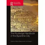 THE ROUTLEDGE HANDBOOK OF THE BYZANTINE CITY: FROM JUSTINIAN TO MEHMET II (CA. 500 - CA.1500)