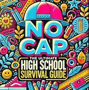 "Glow Up: Navigating High School with Confidence and Style": "How to Crush High School, Stay True to Yourself, and Build a Life You Love"