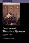 Beethoven's Theatrical Quartets: Opp. 59, 74 and 95 by Nancy November (English)
